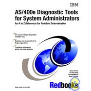 AS/400e Diagnostic Tools for System Administrators : An A to Z Reference for Problem Determination