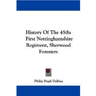History of The 45th : First Nottinghamshire Regiment, Sherwood Foresters