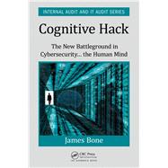 Cognitive Hack: The New Battleground in Cybersecurity ... the Human Mind