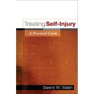 Treating Self-Injury, First Edition A Practical Guide