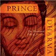 Prince of Dharma The Illustrated Life of the Buddha