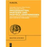 Prozessakten, Parteien, Partikularinteressen