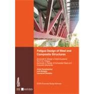 Fatigue Design of Steel and Composite Structures Pts. 1-9 : Eurocode 3 - Design of Steel Structures. Fatigue. Eurocode - Design of Composite Steel and Concrete Structures