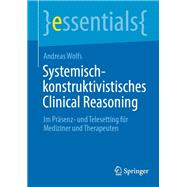 Systemisch-konstruktivistisches Clinical Reasoning
