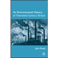 An Environmental History of Twentieth-Century Britain