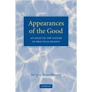Appearances of the Good: An Essay on the Nature of Practical Reason