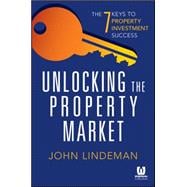 Unlocking the Property Market The 7 Keys to Property Investment Success