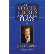 The Voices of Birds and Other Plays by Josef Topol