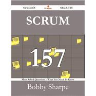 Scrum: 157 Most Asked Questions on Scrum - What You Need to Know