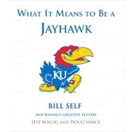 What It Means to Be a Jayhawk Bill Self and Kansas's Greatest Players
