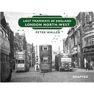 Lost Tramways of England: London North-West