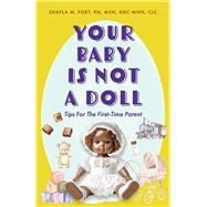 Your Baby Is Not a Doll Tips For The First-Time Parent