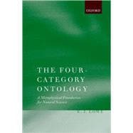 The Four-Category Ontology A Metaphysical Foundation for Natural Science