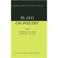 Plato on Poetry: Ion; Republic 376e-398b9; Republic 595-608b10