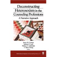 Deconstructing Heterosexism in the Counseling Professions : A Narrative Approach