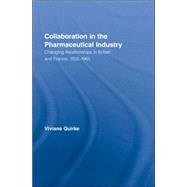 Collaboration in the Pharmaceutical Industry: Changing Relationships in Britain and France, 1935û1965