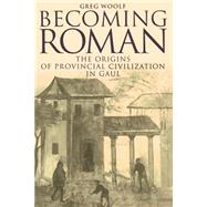 Becoming Roman: The Origins of Provincial Civilization in Gaul