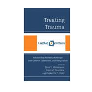 Treating Trauma Relationship-Based Psychotherapy with Children, Adolescents, and Young Adults