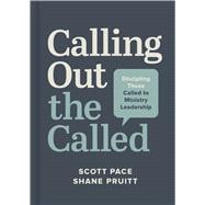 Calling Out the Called Discipling Those Called to Ministry Leadership