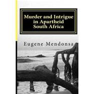 Murder and Intrigue in Apartheid South Africa