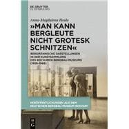 „Man kann Bergleute nicht grotesk schnitzen“