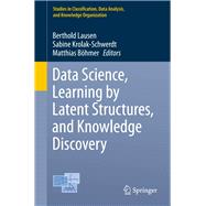 Data Science, Learning by Latent Structures, and Knowledge Discovery