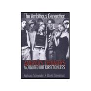The Ambitious Generation; America`s Teenagers, Motivated but Directionless