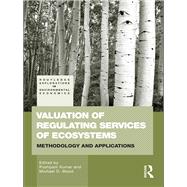 Valuation of Regulating Services of Ecosystems: Methodology and Applications