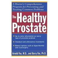 The Healthy Prostate A Doctor's Comprehensive Program for Preventing and Treating Common Problems