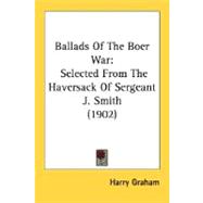 Ballads of the Boer War : Selected from the Haversack of Sergeant J. Smith (1902)