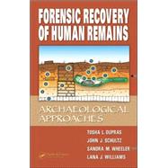 Forensic Recovery of Human Remains : Archaeological Approaches