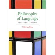 Philosophy of Language The Classics Explained