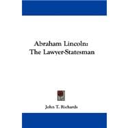 Abraham Lincoln : The Lawyer-Statesman