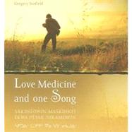 Love Medicine and One Song/ Sakihtowin-Maskihkiy Ekwa Peyak-Nikamowin