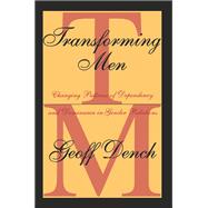 Transforming Men: Changing Patterns of Dependency and Dominance in Gender Relations