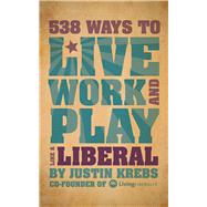 538 WAYS TO LIVE WORK PLAY PA