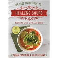 Good Living Guide to Healing Soups,9781680999822