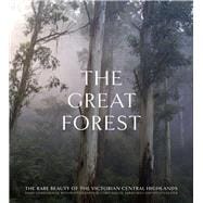 The Great Forest The rare beauty of the Victorian Central Highlands