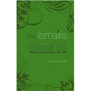 Ismailis in the Colonial Era Modernity, Empire and Islam, 1839-1969