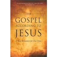 The Gospel According to Jesus: A New Testament for Our Time