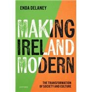 Making Ireland Modern The Transformation of Society and Culture book cover, ISBN 9780199569823