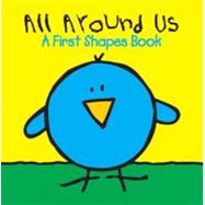 All Around Us: A First Shapes Book