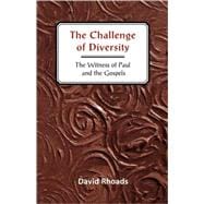 The Challenge of Diversity: The Witness of Paul and the Gospels