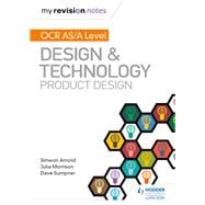 My Revision Notes: OCR AS/A Level Design and Technology: Product Design