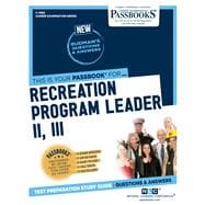 Recreation Program Leader II, III (C-4982) Passbooks Study Guide