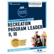 Recreation Program Leader II, III (C-4982) Passbooks Study Guide