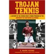 Trojan Tennis A History of the Storied Men's Tennis Program at the University of Southern California