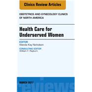Health Care for Underserved Women, an Issue of Obstetrics and Gynecology Clinics