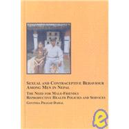 Sexual and Contraceptive Behaviour Among Men in Napal: The Need for Male-Friendly Reproductive Health Policies and Services