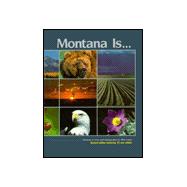 Montana Is : Montana in Verse and Photography